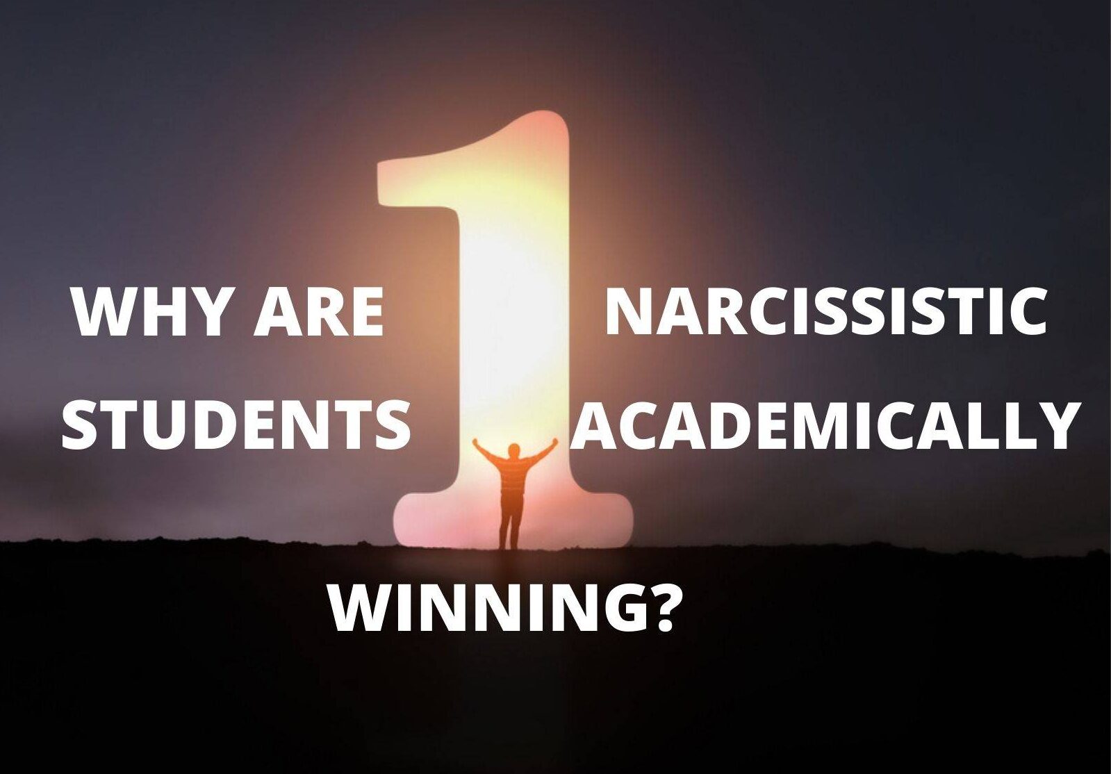 Banner of "Why are narcissistic students academically winning?"