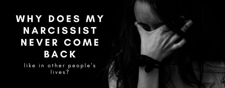 Answers to Why does my narcissist never come back?