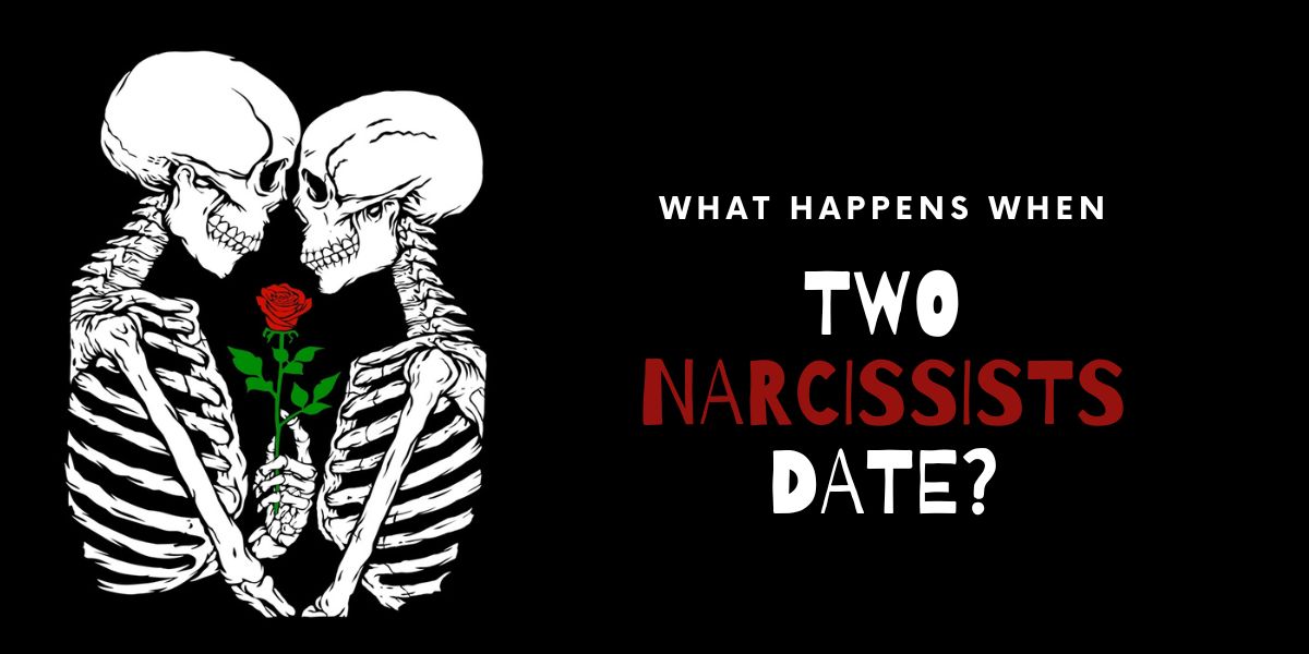 image of Two skeleton kissing each other saying "What happens when two narcissists date"