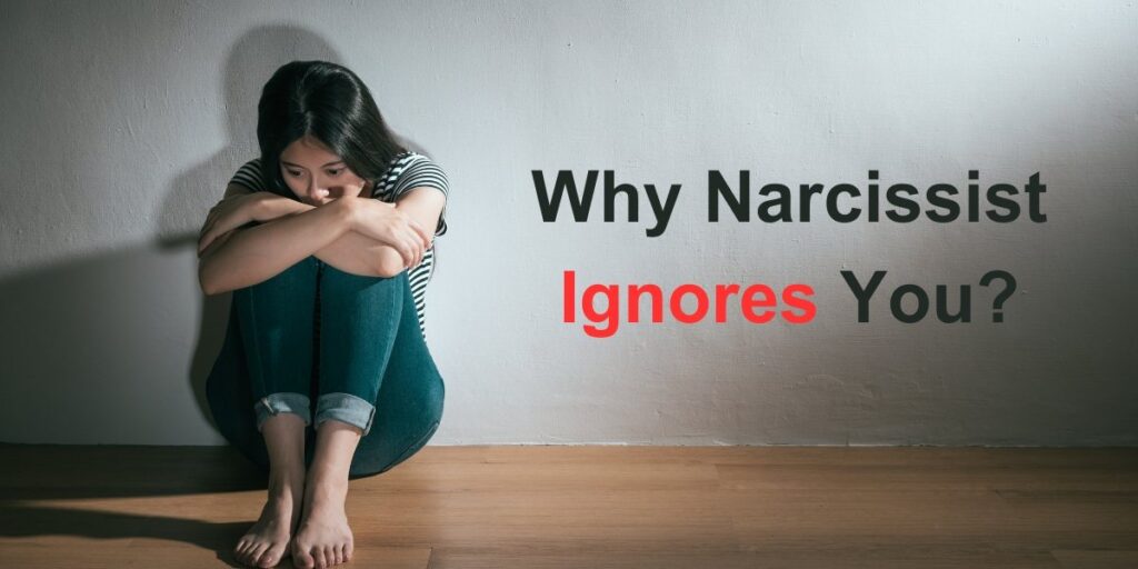 Why Narcissist Ignores You?