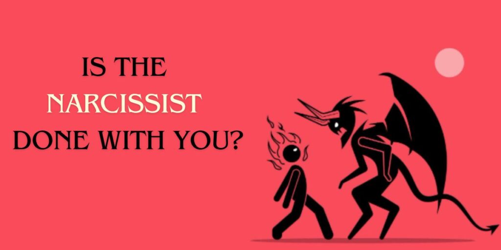 How To Know If A Narcissist Is Done / Finished With You?