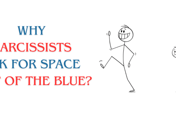 narcissists ask for space