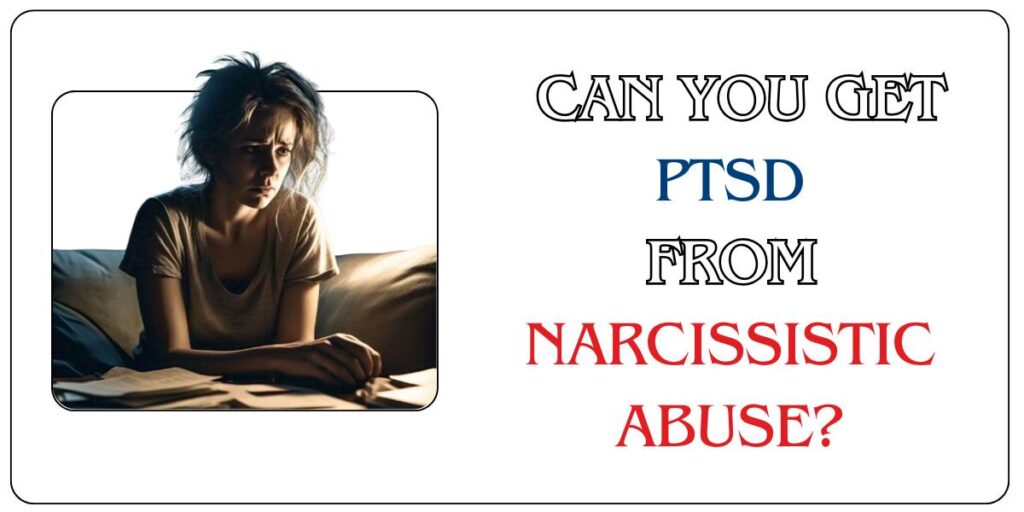 Can You Get PTSD From Narcissistic Abuse?