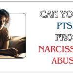 can you get ptsd from narcissistic abuse